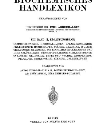 خرید و دانلود نسخه کامل کتاب Biochemisches Handlexikon: VIII. Band (1. Erganzungsband) Gummisubstanzen, Hemicellulosen, Pflanzenschleime, Pektinstoffe, Huminstoffe. Starke, Dextrine, Inuline, Cellulosen. Glykogen. Die Einfachen Zuckerarten und Ihre Abkommlinge. Stickstoffhaltige Kohlenhydrate. Cyklosen. Glukoside. Fette und Wachse. Phosphatide. Protagon. Cerebroside. Sterine. Gallensauren