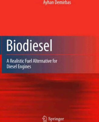 خرید و دانلود نسخه کامل کتاب Biodiesel: A Realistic Fuel Alternative for Diesel Engines