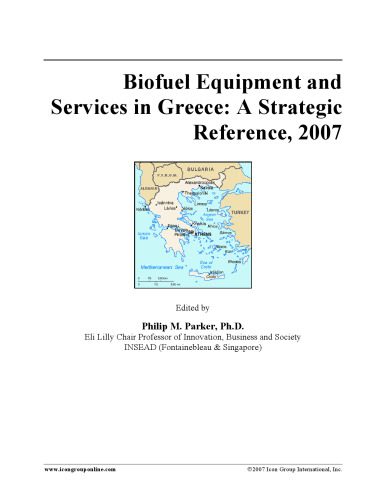خرید و دانلود نسخه کامل کتاب Biofuel Equipment and Services in Greece: A Strategic Reference, 2007_68e55cd554f36.jpeg خرید و دانلود نسخه کامل کتاب Biofuel Equipment and Services in Greece: A Strategic Reference, 2007