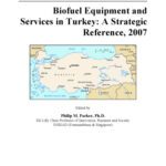 خرید و دانلود نسخه کامل کتاب Biofuel Equipment and Services in Turkey: A Strategic Reference, 2007