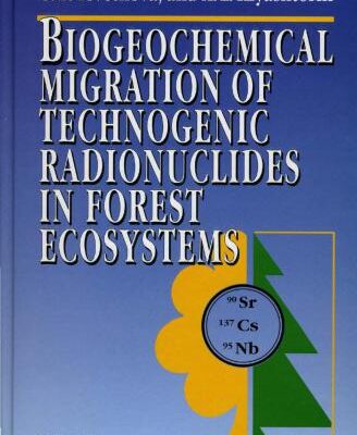 خرید و دانلود نسخه کامل کتاب Biogeochemical Migration of Technogenic Radionuclides in Forest Ecosistems