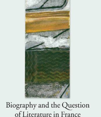 خرید و دانلود نسخه کامل کتاب Biography and the Question of Literature in France