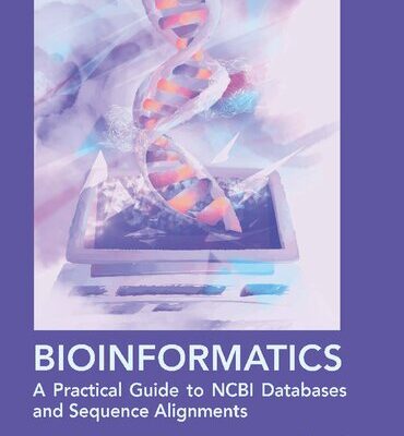 خرید و دانلود نسخه کامل کتاب Bioinformatics: A Practical Guide to NCBI Databases and Sequence Alignments