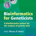 خرید و دانلود نسخه کامل کتاب Bioinformatics for Geneticists: A Bioinformatics Primer for the Analysis of Genetic Data