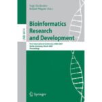 خرید و دانلود نسخه کامل کتاب Bioinformatics Research and Development: First International Conference, BIRD 2007, Berlin, Germany, March 12-14, 2007. Proceedings