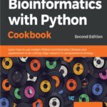 خرید و دانلود نسخه کامل کتاب Bioinformatics with Python Cookbook: Learn how to use modern Python bioinformatics libraries and applications to do cutting-edge research in computational biology