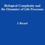 خرید و دانلود نسخه کامل کتاب Biological Complexity and the Dynamics of Life Processes