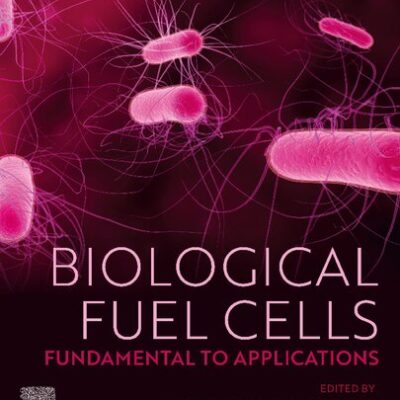 خرید و دانلود نسخه کامل کتاب Biological Fuel Cells: Fundamental to Applications