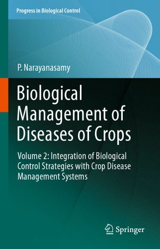 خرید و دانلود نسخه کامل کتاب Biological Management of Diseases of Crops: Volume 2: Integration of Biological Control Strategies with Crop Disease Management Systems_68e9c40fb56f9.jpeg خرید و دانلود نسخه کامل کتاب Biological Management of Diseases of Crops: Volume 2: Integration of Biological Control Strategies with Crop Disease Management Systems