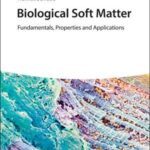 خرید و دانلود نسخه کامل کتاب Biological Soft Matter: Fundamentals, Properties, and Applications