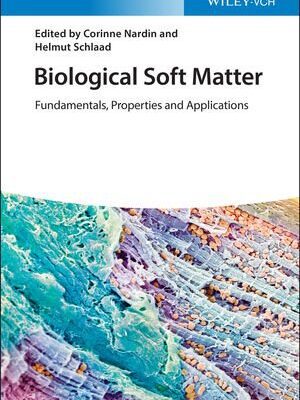 خرید و دانلود نسخه کامل کتاب Biological Soft Matter: Fundamentals, Properties, and Applications