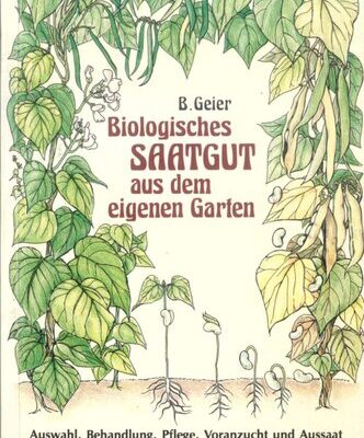 خرید و دانلود نسخه کامل کتاب Biologisches Saatgut aus dem eigenen Garten: Auswahl, Behandlung, Pflege, Voranzucht und Aussaat