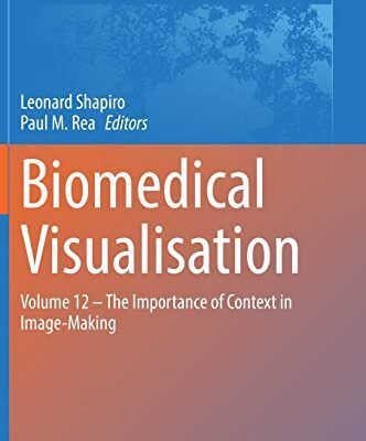 خرید و دانلود نسخه کامل کتاب Biomedical Visualisation: Volume 12 ‒ The Importance of Context in Image-Making