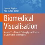 خرید و دانلود نسخه کامل کتاب Biomedical Visualisation: Volume 13 – The Art, Philosophy and Science of Observation and Imaging