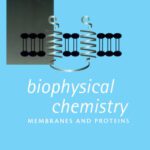 خرید و دانلود نسخه کامل کتاب Biophysical Chemistry: Membrane and Proteins (Biotechnology Intelligence Unit, 283)