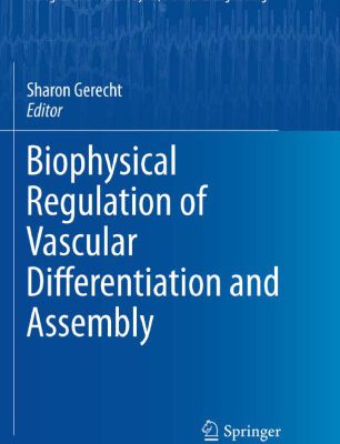 خرید و دانلود نسخه کامل کتاب Biophysical Regulation of Vascular Differentiation and Assembly