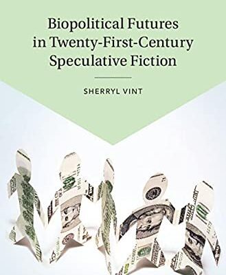 خرید و دانلود نسخه کامل کتاب Biopolitical Futures in Twenty-First-Century Speculative Fiction
