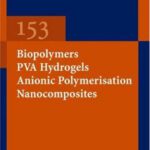 خرید و دانلود نسخه کامل کتاب Biopolymers/PVA Hydrogels/Anionic Polymerisation/ Nanocomposites (Advances in Polymer Science) (vol 153)