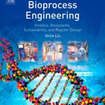 خرید و دانلود نسخه کامل کتاب Bioprocess Engineering: Kinetics, Biosystems, Sustainability, and Reactor Design