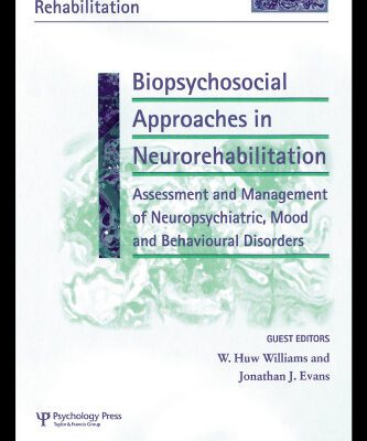خرید و دانلود نسخه کامل کتاب Biopsychosocial Approaches in Neurorehabilitation: Assessment and Management of Neuropsychiatric, Mood and Behavioural Disorders