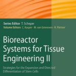 خرید و دانلود نسخه کامل کتاب Bioreactor Systems for Tissue Engineering II: Strategies for the Expansion and Directed Differentiation of Stem Cells