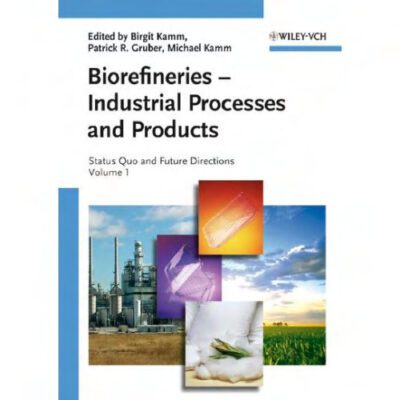 خرید و دانلود نسخه کامل کتاب Biorefineries – Industrial Processes and Products: Status Quo and Future Directions