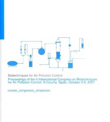 خرید و دانلود نسخه کامل کتاب Biotechniques for Air Pollution Control : proceedings of the II International Congress on Biotechniques for Air Pollution Control, A Coruña, Spain, October 3-5, 2007