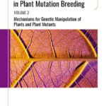 خرید و دانلود نسخه کامل کتاب Biotechnologies and Genetics in Plant Mutation Breeding: Volume 3, Mechanisms for Genetic Manipulation of Plants and Plant Mutants