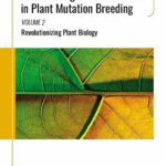 خرید و دانلود نسخه کامل کتاب Biotechnologies and Genetics in Plant Mutation Breeding: Volume 2, Revolutionizing Plant Biology