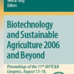 خرید و دانلود نسخه کامل کتاب Biotechnology and Sustainable Agriculture 2006 and Beyond: Proceedings of the 11th IAPTC&B Congress, August 13-18, 2006 Beijing, China