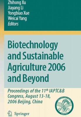 خرید و دانلود نسخه کامل کتاب Biotechnology and Sustainable Agriculture 2006 and Beyond: Proceedings of the 11th IAPTC&B Congress, August 13-18, 2006 Beijing, China