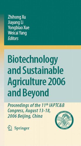 خرید و دانلود نسخه کامل کتاب Biotechnology and Sustainable Agriculture 2006 and Beyond: Proceedings of the 11th IAPTC&B Congress, August 13-18, 2006 Beijing, China_68e3bdb271657.jpeg خرید و دانلود نسخه کامل کتاب Biotechnology and Sustainable Agriculture 2006 and Beyond: Proceedings of the 11th IAPTC&B Congress, August 13-18, 2006 Beijing, China