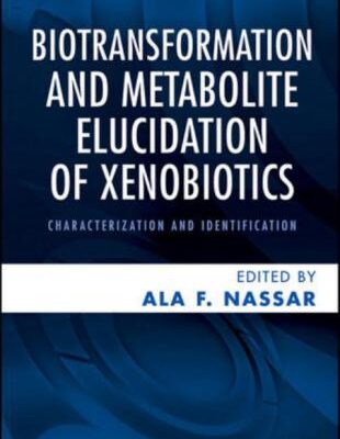 خرید و دانلود نسخه کامل کتاب Biotransformation and Metabolite Elucidation of Xenobiotics: Characterization and Identification
