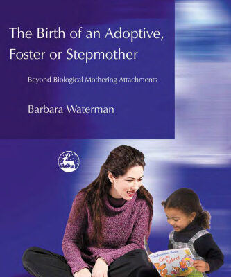 خرید و دانلود نسخه کامل کتاب Birth of an Adoptive, Foster or Stepmother: Beyond Biological Mothering Attachments