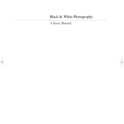 خرید و دانلود نسخه کامل کتاب Black and White Photography, Third Revised Edition