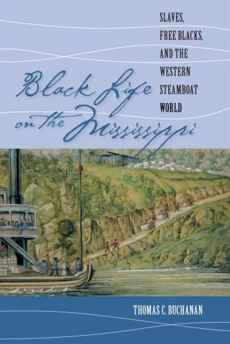 خرید و دانلود نسخه کامل کتاب Black Life on the Mississippi: Slaves, Free Blacks, and the Western Steamboat World_68feb8dfe9209.jpeg خرید و دانلود نسخه کامل کتاب Black Life on the Mississippi: Slaves, Free Blacks, and the Western Steamboat World