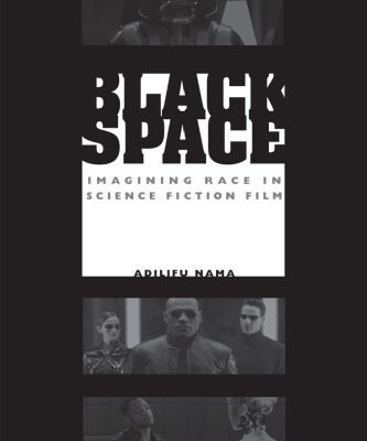 خرید و دانلود نسخه کامل کتاب Black Space: Imagining Race in Science Fiction Film