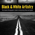 خرید و دانلود نسخه کامل کتاب Black & White Artistry: The Creative Photographer’s Guide to Interpreting Places and Spaces