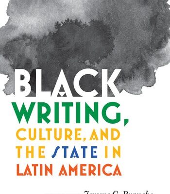 خرید و دانلود نسخه کامل کتاب Black Writing, Culture, and the State in Latin America