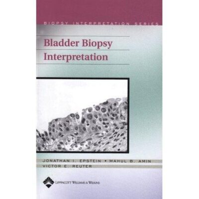 خرید و دانلود نسخه کامل کتاب Bladder Biopsy Interpretation (Biopsy Interpretation Series)