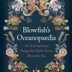 خرید و دانلود نسخه کامل کتاب Blowfish’s Oceanopedia: 291 Extraordinary Things You Didn’t Know About the Sea