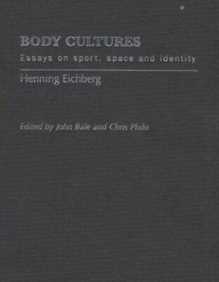 خرید و دانلود نسخه کامل کتاب Body Cultures: Essays on Sport, Space & Identity by Henning Eichberg