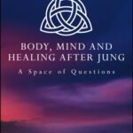خرید و دانلود نسخه کامل کتاب Body, Mind and Healing After Jung: A Space of Questions