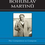 خرید و دانلود نسخه کامل کتاب Bohuslav Martinů : The Compulsion to Compose