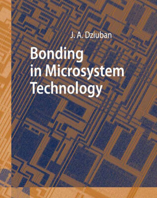 خرید و دانلود نسخه کامل کتاب Bonding in Microsystem Technology (Springer Series in Advanced Microelectronics)