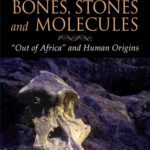 خرید و دانلود نسخه کامل کتاب Bones, Stones and Molecules: ‘Out of Africa’ and Human Origins