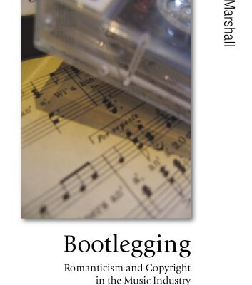 خرید و دانلود نسخه کامل کتاب Bootlegging: Romanticism and Copyright in the Music Industry