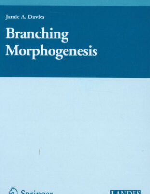 خرید و دانلود نسخه کامل کتاب Branching Morphogenesis (Molecular Biology Intelligence Unit)