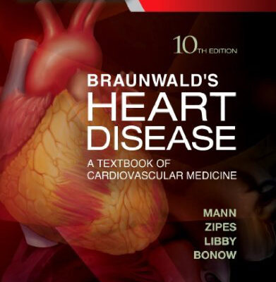 خرید و دانلود نسخه کامل کتاب Braunwald’s Heart Disease: A Textbook of Cardiovascular Medicine