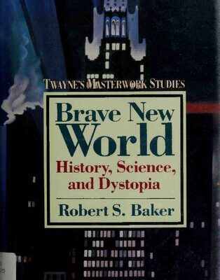 خرید و دانلود نسخه کامل کتاب Brave New World: History, Science, and Dystopia